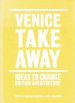 NORWOOD, Vanessa & Vicky RICHARDSON - Venice Take Away - Ideas to Change British Architecture.