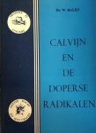 Balke, W. - Calvijn en de doperse radikalen. 2e druk