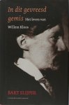 Kloos - Slijper, Bart. - In dit gevreesd gemis. Het leven van Willem Kloos. Kloos - Slijper, Bart. - In dit gevreesd gemis. Het leven van Willem Kloos.