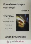 Breukhoven, Arjan - Koraalbewerkingen voor Orgel - boek 7 *nieuw* --- Toccatas over: Land of hop and glory, Psalm 72:11, Psalm 150:1
