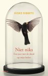 Hiske Dibbets - Niet niks Een jaar met de dood op mijn hielen