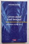 Bodar, Antoine - Leven alsof God bestaat (Huizinga-lezing 2017)