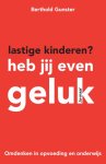 Berthold Gunster - Lastige kinderen? Heb jij even geluk