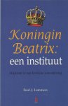 Lammers, Fred. J. - Koningin Beatrix: een instituut. Majesteit in een kritische samenleving.