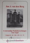 Berg, Jan J. van den - 6 eenvoudige Psalmbewerkingen voor orgel *nieuw* --- Psalm 42 - 43 - 130 - 139 - 21 - 75