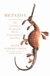Peter Godfrey-Smith - Metazoa Animal Minds and the Birth of Consciousness