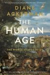 Diane Ackerman 48510 - The Human Age The World Shaped by Us