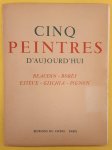 LESBATS, ROGER. - Cinq Peintres d'aujourd'hui - Oeuvres De Beaudin - Borés - Estève - Gischia - Pignon - [ Avec 20 Planches en Couleurs ].