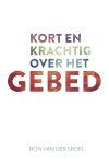 Ron van der Spoel - Kort en krachtig over het gebed