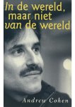 Andrew Cohen - In de wereld, maar niet van de wereld Andrew Cohen - In de wereld, maar niet van de wereld