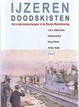 Andriessen, J.H.J. (e.a.) - IJzeren doodskisten. Het onderzeebootwapen in de Eerste Wereldoorlog.