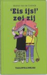 Coolwijk, M. van de - 'Eis ijs!' zei zij / taalspellinkjes