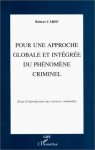 Cario, Robert - Pour une approche globale et integree du phenomene criminel: essai d'introduction aux sciences criminelles (French Edition).