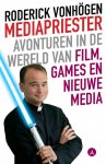 Roderick Vonhögen 91449 - Mediapriester mijn avonturen in de wereld van film, games en nieuwe media