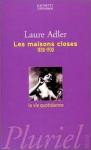 Adler, Laure - LES MAISONS CLOSES 1830-1930 - La Vie Quotidienne