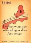 J.J.Vriend ( - Drie bouwkunstige wandelingen door Amsterdam
