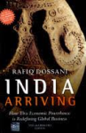 Dossani, Rafiq - INDIA ARRIVING - How This Economic Powerhouse is Redefining Global Business