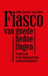 John Jansen van Galen 229698 - Fiasco van goede bedoelingen Nederlandse en de Indonesische onafhankelijkheid