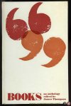 THOMPSON, James (compiled by) - Books, an Anthology. THOMPSON, James (compiled by) - Books, an Anthology.