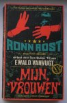 VANVUGT, EWALD, - Mijn vrouwen. Het inside-verhaal over het idool van miljoenen: Ron Rost, Redder der eenzamen.