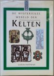 Matthews, Caitlin - DE MYSTERIEUZE WERELD VAN DE KELTEN.