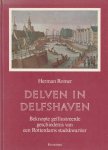 Romer, Herman. - Delven in Delfshaven. Beknopte geïllustreerde geschiedenis van een Rotterdams stadskwartier