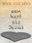 Max Lucado - Een hart als Jezus