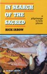 Jarow, Rick - In Search of the Sacred; a pilgrimage to holy places
