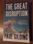 Gilding, Paul - The great disruption. How the climate crisis will transform the global economy