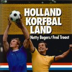 Bogers, Netty en Troost, Fred - Holland korfballand