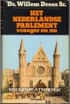 Drees, W. - Het Nederlandse Parlement vroeger en nu