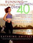 Switzer, Kathrine - Runnning and Walking for Women Over 40
