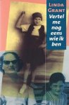 Grant , Linda . [ isbn 9789022524633 ] - Vertel  me  Nog  eens  We  Ik  Ben . ( De moeder van de auteur wordt vergeetachtig, de diagnose is Multi Infarct Dementia . )