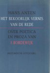 Anten, Hans - Het bekoorlijk vernis van de rede. Over poetica en proza van F. Bordewijk