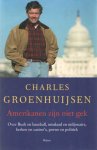 Groenhuijsen, Charles - Amerikanen zijn niet gek. Over Bush en baseball, misdaad en miljonairs, kerken en casino's, porno en politiek