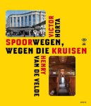 Françoise Aubry, Anne van Loo - Victor Horta - Henry van de Velde Spoorwegen, wegen die kruisen