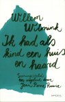 Wilmink, Willem - Ik had als kind een huis en haard / samengesteld en ingeleid door Jean Pierre Rawie