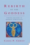 Carol P. Christ - Rebirth of the Goddess