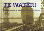A. Liedorp, F. Hiegentlich en P. van der Pennen - Te water! Beelden uit de historie van de scheepsbouw in Krimpen aan de IJssel
