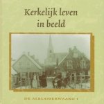 Neven, J.P. (e.a.) - Neven, J.P. (e.a.)-Kerkelijk leven in beeld-De Alblasserwaard (deel 1 en 2)