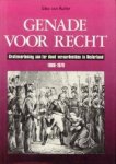 RULLRER, SIBO VAN - Genade voor recht. Gratieverlening aan ter dood veroordeelden in Nederland 1806 - 1870