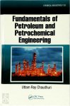 Uttam Ray Chaudhuri - Fundamentals of Petroleum and Petrochemical Engineering