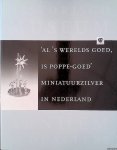 Duijsters, Kristin - 'Al 's werelds goed, is poppe-goed'. Miniatuurzilver in Nederland