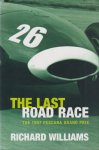 Williams, Richard - The Last Road Race: The 1957 Pescara Grand Prix
