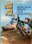 Williams, Marc - No cure, No pay Nederlandse Bergers op de Wereldzeeën