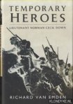 Emden, Richard van - Temporary Heroes. Lieutenant Norman Cecil Down