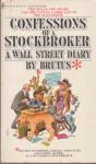 Brutus - Confessions of a Stockbroker : A Wall Street Diary by Brutus