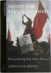 Jonathan Brent - Inside the Stalin Archives Discovering the New Russia