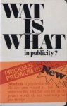 Altena, Ernst van. - Wat is What in publicity? Of what is wat in publicity?