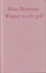Dorrestijn, Hans - Wagner is een golf.
